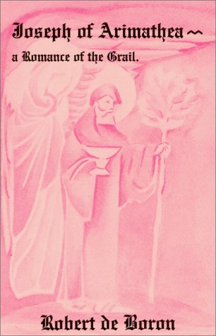 Robert De Boron: Joseph von Arimathäa: Ein Gralsroman